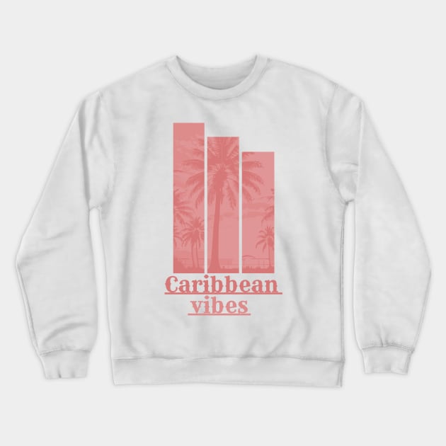 Caribbean Vibes Crewneck Sweatshirt by Palatium
